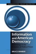 Information and American Democracy: Technology in the Evolution of Political Power