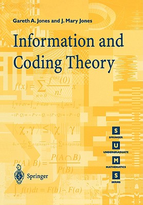 Information and Coding Theory - Jones, Gareth A, and Jones, J Mary