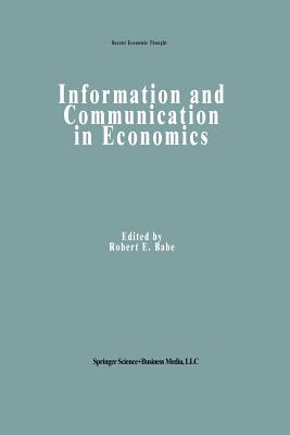 Information and Communication in Economics - Babe, Robert E (Editor)