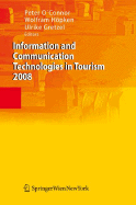 Information and Communication Technologies in Tourism 2008: Proceedings of the International Conference in Innsbruck, Austria, 2008 - O'Connor, Peter (Editor), and Hpken, Wolfram (Editor), and Gretzel, Ulrike (Editor)