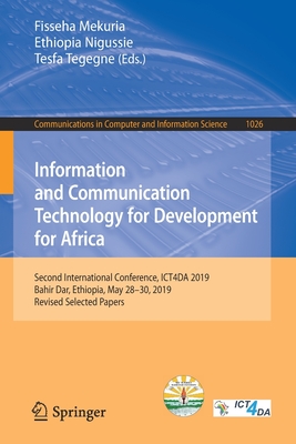 Information and Communication Technology for Development for Africa: Second International Conference, Ict4da 2019, Bahir Dar, Ethiopia, May 28-30, 2019, Revised Selected Papers - Mekuria, Fisseha (Editor), and Nigussie, Ethiopia (Editor), and Tegegne, Tesfa (Editor)