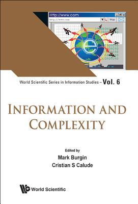 Information and Complexity - Burgin, Mark (Editor), and Calude, Cristian S (Editor)
