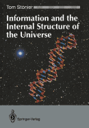 Information and the Internal Structure of the Universe: An Exploration Into Information Physics