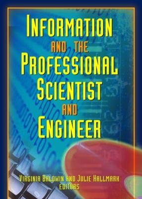 Information and the Professional Scientist and Engineer - Hallmark, Julie, and Baldwin, Virginia Ann