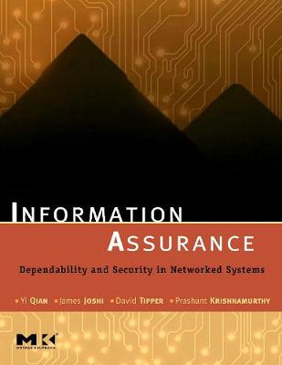 Information Assurance: Dependability and Security in Networked Systems - Qian, Yi, and Tipper, David, and Krishnamurthy, Prashant