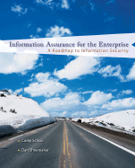 Information Assurance for the Enterprise: A Roadmap to Information Security