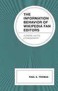 Information Behavior of Wikipedia Fan Editors: A Digital (Auto)Ethnography