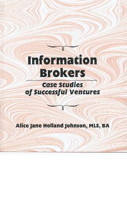 Information Brokers: Case Studies of Successful Ventures - H Johnson, Alice J