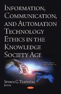 Information, Communication, and Automation Ethics in the Knowledge Society Age
