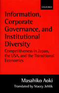 Information, Corporate Governance, and Institutional Diversity: Competitiveness in Japan, the USA, and the Transitional Economies