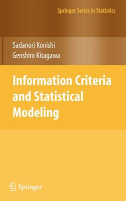 Information Criteria and Statistical Modeling - Konishi, Sadanori, and Kitagawa, Genshiro