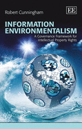 Information Environmentalism: A Governance Framework for Intellectual Property Rights