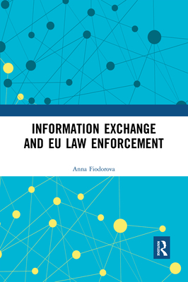 Information Exchange and EU Law Enforcement - Fiodorova, Anna