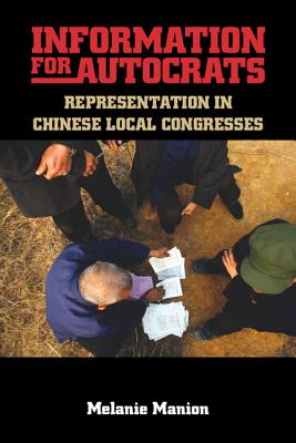 Information for Autocrats: Representation in Chinese Local Congresses - Manion, Melanie