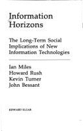 Information Horizons: The Long Term Social Implications of New Information Technology - Miles, Ian, and Rush, Howard, and Turner, Kevin