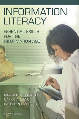 Information Literacy: Essential Skills for the Information Age - Eisenberg, Michael B, and McGuire, Carrie, and Spitzer, Kathleen L