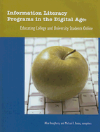Information Literacy Programs in the Digital Age: Educating College and University Students Online