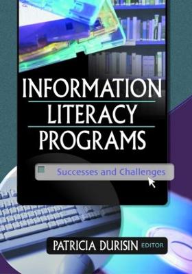 Information Literacy Programs: Successes and Challenges - Durisin, Patricia