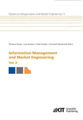 Information Management and Market Engineering. Vol. II - Krmer, Jan (Editor), and Dreier, Thomas (Editor), and Studer, Rudi (Editor)