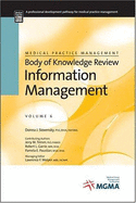 Information Management: Medical Practice Management Body of Knowledge Review Series - PhD, and Garrie, Robert L, and Paustian, Pamela E