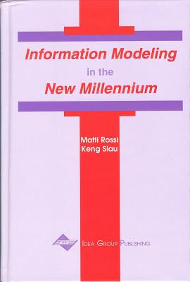 Information Modeling in the New Millennium - Rossi, Matt (Editor), and Siau, Keng