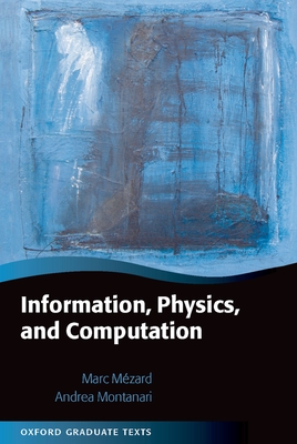 Information, Physics, and Computation - Mzard, Marc, and Montanari, Andrea