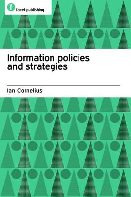 Information Policies and Strategies - Cornelius, Ian