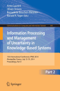 Information Processing and Management of Uncertainty: 15th International Conference on Information Processing and Management of Uncertainty in Knowledge-Based Systems, Ipmu 2014, Montpellier, France, July 15-19, 2014. Proceedings, Part II - Laurent, Anne (Editor), and Strauss, Olivier (Editor), and Bouchon-Meunier, Bernadette (Editor)