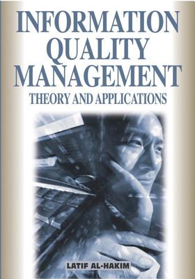 Information Quality Management: Theory and Applications - Al-Hakim, Latif (Editor)