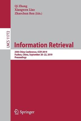 Information Retrieval: 25th China Conference, Ccir 2019, Fuzhou, China, September 20-22, 2019, Proceedings - Zhang, Qi (Editor), and Liao, Xiangwen (Editor), and Ren, Zhaochun (Editor)