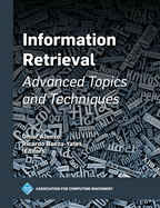 Information Retrieval: Advanced Topics and Techniques