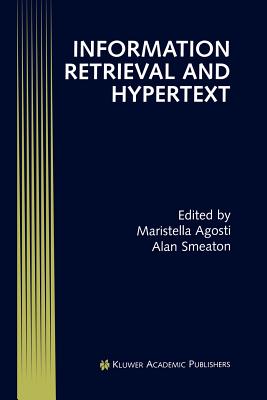 Information Retrieval and Hypertext - Agosti, Maristella (Editor), and Smeaton, Alan (Editor)