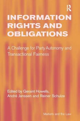 Information Rights and Obligations: A Challenge for Party Autonomy and Transactional Fairness - Janssen, Andr, and Howells, Geraint (Editor)