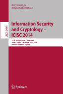 Information Security and Cryptology - Icisc 2014: 17th International Conference, Seoul, South Korea, December 3-5, 2014, Revised Selected Papers