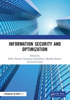 Information Security and Optimization - Tanwar, Rohit (Editor), and Choudhury, Tanupriya (Editor), and Zamani, Mazdak (Editor)