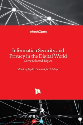 Information Security and Privacy in the Digital World: Some Selected Topics - Sen, Jaydip (Editor), and Mayer, Joceli (Editor)