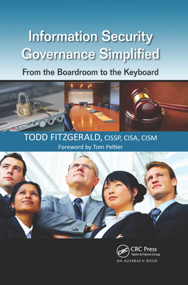 Information Security Governance Simplified: From the Boardroom to the Keyboard - Fitzgerald, Todd