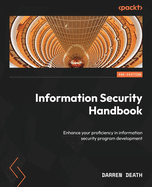 Information Security Handbook: Enhance your proficiency in information security program development