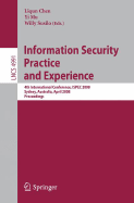 Information Security Practice and Experience: 4th International Conference, Ispec 2008 Sydney, Australia, April 21-23, 2008 Proceedings - Chen, Liqun (Editor), and Mu, Yi (Editor), and Susilo, Willy (Editor)