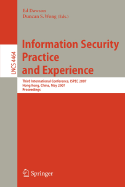 Information Security Practice and Experience: Third International Conference, Ispec 2007, Hong Kong, China, May 7-9, 2007, Proceedings - Dawson, Ed (Editor), and Wong, Duncan S (Editor)