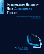 Information Security Risk Assessment Toolkit: Practical Assessments Through Data Collection and Data Analysis