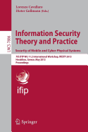 Information Security Theory and Practice. Security of Mobile and Cyber-Physical Systems: 7th Ifip Wg 11.2 International Workshop, Wist 2013, Heraklion, Greece, May 28-30, 2013, Proceedings