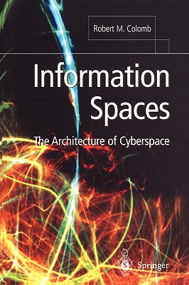 Information Spaces: The Architecture of Cyberspace - Colomb, Robert M