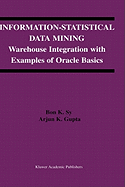 Information-Statistical Data Mining: Warehouse Integration with Examples of Oracle Basics