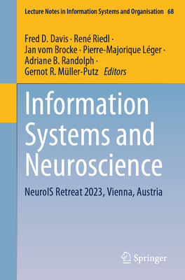 Information Systems and Neuroscience: NeuroIS Retreat 2023, Vienna, Austria - Davis, Fred D. (Editor), and Riedl, Ren (Editor), and Brocke, Jan vom (Editor)