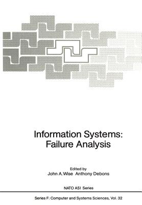 Information Systems: Failure Analysis - Wise, John A (Editor), and Debons, Anthony (Editor)