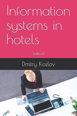 Information Systems in Hotels: Textbook - Kozlov, Dmitry