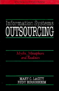 Information Systems Outsourcing: Myths, Metaphors and Realities