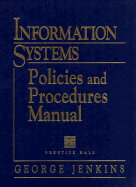 Information Systems Policies & Procedures Manual, 2nd Edition - Jenkins, George, Dr.