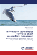 Information technologies for video object recognition: monograph